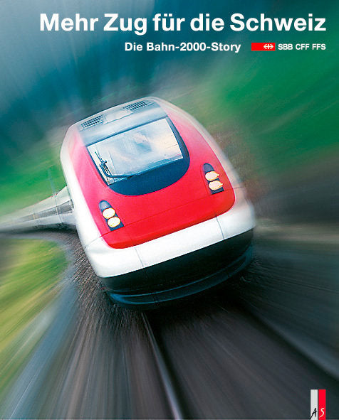Mehr Zug für die Schweiz - Die Bahn-2000-Story